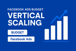 การปรับงบประมาณ Facebook Ads แบบ Vertical Scaling